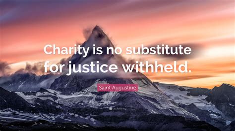 charity is no substitute for justice withheld|Saint Augustine Quotes About Charity .